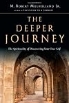 The Deeper Journey: The Spirituality of Discovering Your True Self