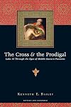 The Cross & the Prodigal: Luke 15 Through the Eyes of Middle Eastern Peasants
