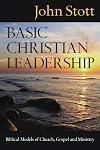 Basic Christian Leadership: Biblical Models of Church, Gospel and Ministry
