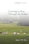 Learning to Pray Through the Psalms