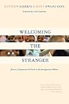 Welcoming the Stranger: Justice, Compassion & Truth in the Immigration Debate