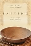 Fasting: Spiritual Freedom Beyond Our Appetites
