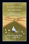 Scripture by Heart: Devotional Practices for Memorizing God's Word