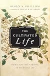 The Cultivated Life: From Ceaseless Striving to Receiving Joy