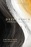 Deep Church: A Third Way Beyond Emerging and Traditional