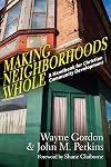 Making Neighborhoods Whole: A Handbook for Christian Community Development