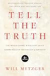 Tell the Truth: The Whole Gospel Wholly by Grace Communicated Truthfully Lovingly