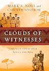 Clouds of Witnesses: Christian Voices from Africa and Asia