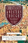 Christianity and Western Thought, Volume 3: Journey to Postmodernity in the Twentieth Century