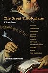The Great Theologians: A Brief Guide