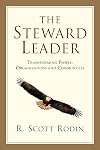 The Steward Leader: Transforming People, Organizations and Communities