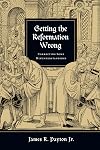 Getting the Reformation Wrong: Correcting Some Misunderstandings