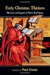 Early Christian Thinkers: The Lives and Legacies of Twelve Key Figures