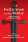 Holy War in the Bible: Christian Morality and an Old Testament Problem