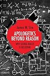 Apologetics Beyond Reason: Why Seeing Really Is Believing