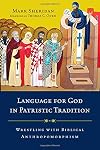 Language for God in Patristic Tradition: Wrestling with Biblical Anthropomorphism
