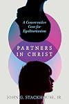 Partners in Christ: A Conservative Case for Egalitarianism