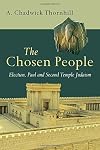 The Chosen People: Election, Paul and Second Temple Judaism