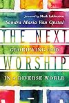 The Next Worship: Glorifying God in a Diverse World