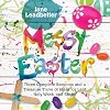 Messy Easter: Three Complete Sessions and a Treasure Trove of Ideas for Lent, Holy Week, and Easter (Messy Church Series)