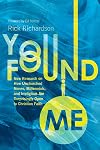 You Found Me: New Research on How Unchurched Nones, Millennials, and Irreligious Are Surprisingly Open to Christian Faith