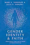 Gender Identity and Faith: Clinical Postures, Tools, and Case Studies for Client-Centered Care (Christian Association for Psychological Studies Books)