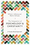 The Integration of Psychology and Christianity: A Domain-Based Approach (Christian Association for Psychological Studies Books)