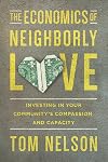 The Economics of Neighborly Love: Investing in Your Community's Compassion and Capacity