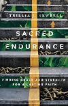 Sacred Endurance: Finding Grace and Strength for a Lasting Faith