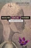 Healing Racial Trauma: The Road to Resilience