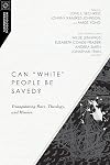 Can "White" People Be Saved?: Triangulating Race, Theology, and Mission (Missiological Engagements)