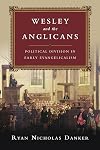 Wesley and the Anglicans: Political Division in Early Evangelicalism