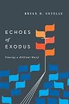Echoes of Exodus: Tracing a Biblical Motif