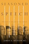 Seasoned Speech: Rhetoric in the Life of the Church