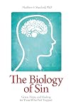 The Biology of Sin: Grace, Hope and Healing for Those Who Feel Trapped