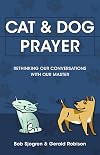 Cat and Dog Prayer: Rethinking Our Conversations with Our Master