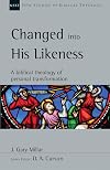 Changed into His Likeness: A Biblical Theology of Personal Transformation (New Studies in Biblical Theology, Volume 55)