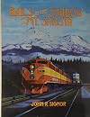 Rails in the Shadow of Mt. Shasta: 100 Years of Railroading Along Southern Pacific's Shasta Division