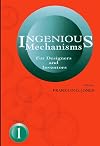 Ingenious Mechanisms for Designers and Inventors, Volume 1