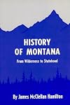 History of Montana, from wilderness to statehood