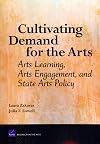 Cultivating Demand for the Arts: Arts Learning, Arts Engagement, and State Arts Policy