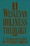 A Wesleyan-Holiness Theology