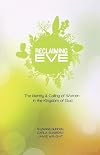 Reclaiming Eve: The Identity and Calling of Women in the Kingdom of God