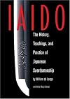 Iaido: History, Teaching & Practice Of Japanese Swordsmanship