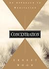 Concentration: An Approach to Meditation (Quest Books)