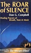 The Roar of Silence: Healing Powers of Breath, Tone and Music
