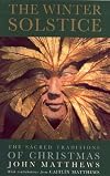 The Winter Solstice: the Sacred Traditions of Christmas