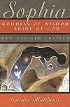 Sophia: Goddess of Wisdom, Bride of God