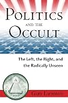 Politics and the Occult: The Left, the Right, and the Radically Unseen
