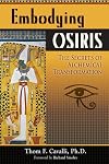 Embodying Osiris: The Secrets of Alchemical Transformation